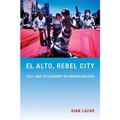 반란군 도시 엘 알토 : 안데스 볼리비아의 자아와 시민권 (그 외의 경우 라틴 아메리카), 단일옵션