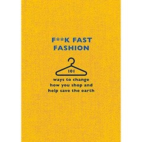 F ** k Fast Fashion : 쇼핑 방식을 바꾸고 지구를 구하는 101 가지 방법, 단일옵션