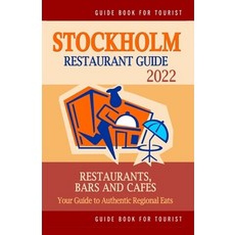 (영문도서) Stockholm Restaurant Guide 2022: Your Guide to Authentic Regional Eats in Stockholm Sweden (... Paperback, Independently Published, English, 9798503377453