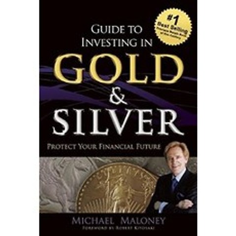 Guide to Investing in Gold & Silver:Protect Your Financial Future, Wealth Books
