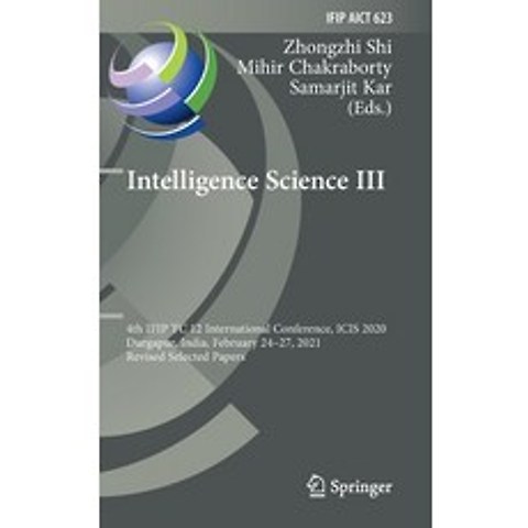 Intelligence Science III: 4th Ifip Tc 12 International Conference Icis 2020 Durgapur India Febru... Hardcover, Springer, English, 9783030748258