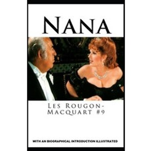 Nana(Les Rougon-Macquart #9): With an Biographical Introduction (Illustrated) Paperback, Independently Published, English, 9798740827155