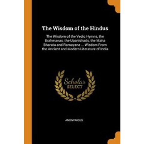 The Wisdom of the Hindus: The Wisdom of the Vedic Hymns the Brahmanas the Upanishads the Maha Bha... Paperback, Franklin Classics