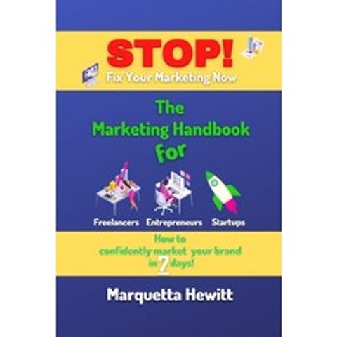 (영문도서) Stop! Fix Your Marketing Now: The Marketing Handbook for Freelancers Entrepreneurs and Startups Paperback, Magnificent Tycoon, English, 9780578887593
