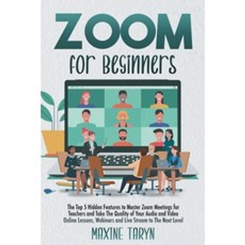 Zoom for Beginners: The Top 5 Hidden Features To Master Zoom Meetings For Teachers And Take The Qual... Paperback, Charlie Creative Lab, English, 9781801090285
