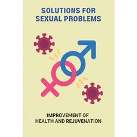 (영문도서) Solutions For Sexual Problems: Improvement Of Health And Rejuvenation: How To Improve Mens He... Paperback, Independently Published, English, 9798500960078