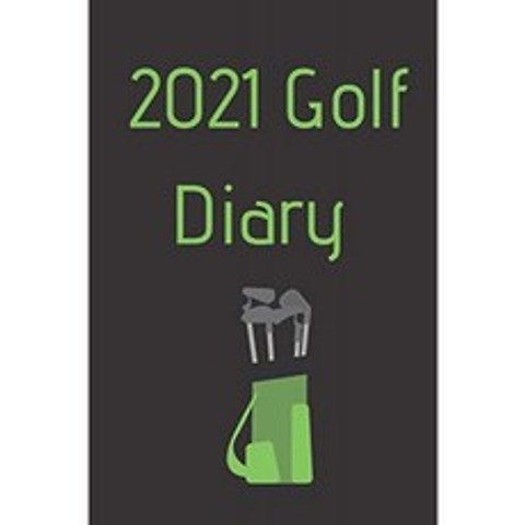 2021 년 골프 다이어리 : 주간 및 월간 플래너 및 점수를 추적 할 수있는 52 개의 스코어 카드가 포함 된, 단일옵션