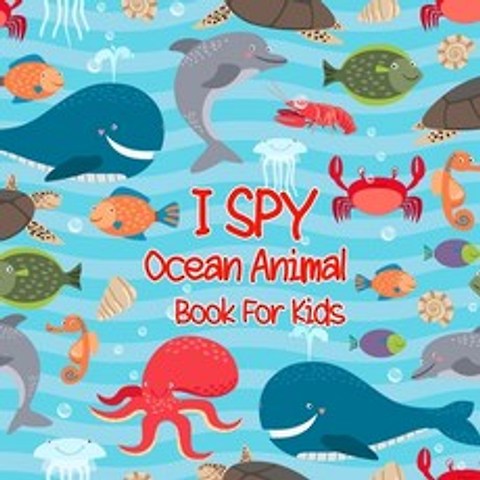 I Spy Ocean Animals Book For Kids: A Fun Alphabet Learning Ocean Animal Themed Activity Guessing Pu... Paperback, Independently Published, English, 9798554359804