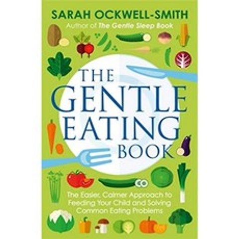 The Gentle Eating Book : 자녀에게 먹이를주고 일반적인 식습관 문제를 해결하기위한 더 쉽고 차분한 접, 단일옵션