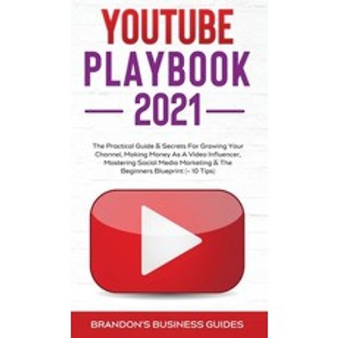 (영문도서) YouTube Playbook 2021: The Practical Guide & Secrets For Growing Your Channel Making Money As A Vid... Hardcover, Anthony Lloyd, English, 9781914108563