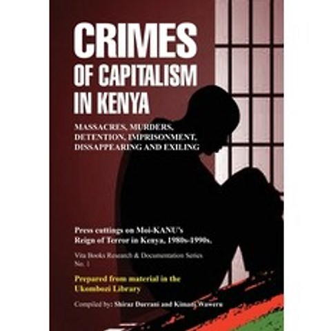 Crimes of Capitalism in Kenya: Press cuttings on Moi-KANUs Reign of Terror in Kenya 1980s-1990s Paperback, Vita