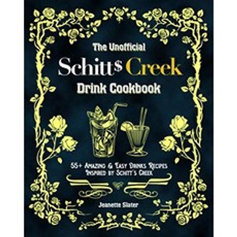 비공식 Schitt s Creek 음료 요리 책 : Schitt s Creek에서 영감을받은 55 가지 이상의 놀랍고 간편한, 단일옵션