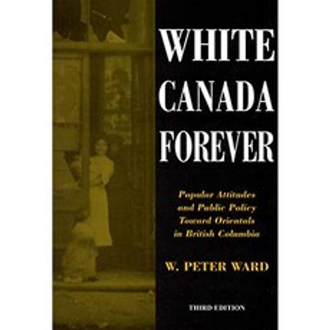 White Canada Forever : 브리티시 컬럼비아의 동양인들에 대한 대중적 태도와 공공 정책 제 3 판, 단일옵션
