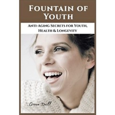 (영문도서) Fountain of Youth: Anti-Aging Secrets for Youth Health and Longevity Paperback, Grace Neill, English, 9781803123653