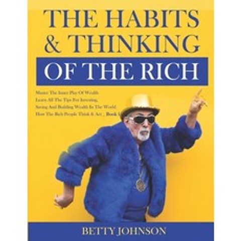 (영문도서) The Habits And Thinking Of The Rich: Master The Inner Play Of Wealth - Learn All The Tips For... Paperback, Independently Published, English, 9798504064550