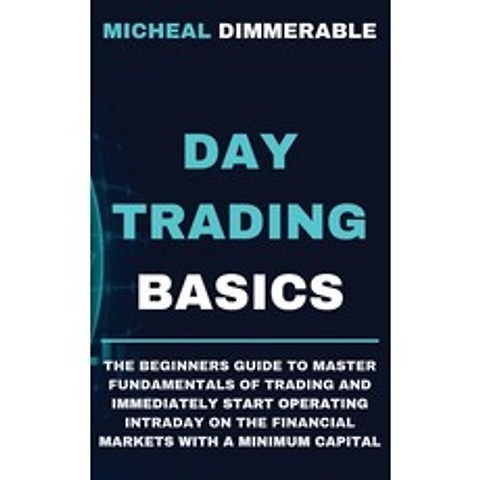 (영문도서) Day Trading Basics: The beginners guide to master fundamentals of trading and immediately sta... Hardcover, Matteo Carrino, English, 9781802672398