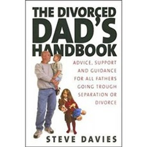 이혼 한 아빠 핸드북 : 별거 또는 이혼을 겪는 모든 아버지를위한 조언 지원 및지도 : 이혼 또는 별거로, 단일옵션