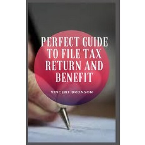 (영문도서) Perfect Guide to File Tax Return And Benefit: A tax benefit comes in different forms such as... Paperback, Independently Published, English, 9798517906069