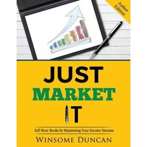 (영문도서) Just Market It: Sell More Books By Maximising Your Income Streams Paperback, Peaches Publications, English, 9781838147228