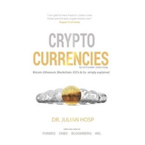 (영문도서) Cryptocurrencies simply explained - by Co-Founder Dr. Julian Hosp: Bitcoin Ethereum Blockchain IC... Paperback, Julian Hosp Coaching Ltd, English, 9789881485083