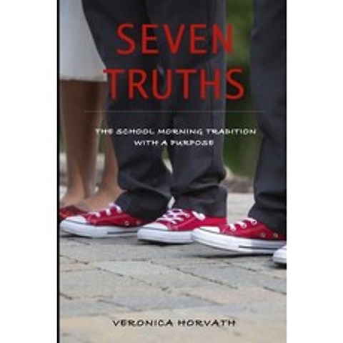 Seven Truths: The School Morning Tradition with a Purpose Paperback, Independently Published, English, 9798712310920