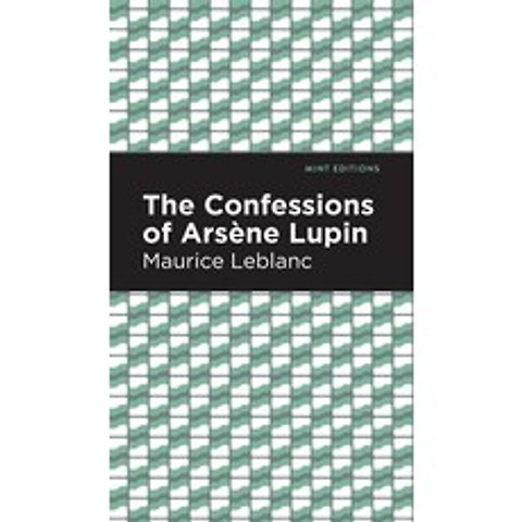 (영문도서) Confessions of Arsene Lupin Hardcover, Mint Editions, English, 9781513209197