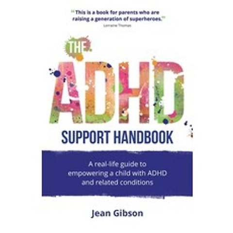 (영문도서) The ADHD Support Handbook: A real-life guide to empowering a child with ADHD and related cond... Paperback, Rethink Press, English, 9781781335796