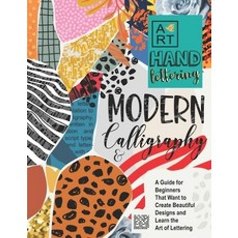 Modern Calligraphy & Hand Lettering: A Guide for Beginners That Want to Create Beautiful Designs and... Paperback, Independently Published, English, 9798588175920