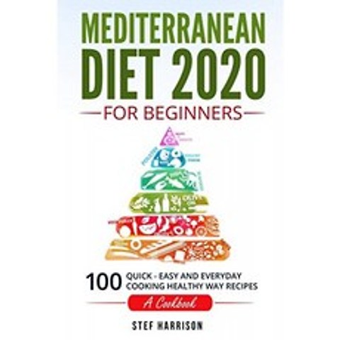 초보자를위한 지중해 식단 2020 ::: 100- 빠르고 쉽고 매일 요리하는 건강한 방법 레시피-요리 책, 단일옵션