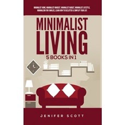 (영문도서) Minimalist Living: 5 Books in 1: Minimalist Home Minimalist Mindset Minimalist Budget Mini... Hardcover, Kyle Andrew Robertson, English, 9781955617611