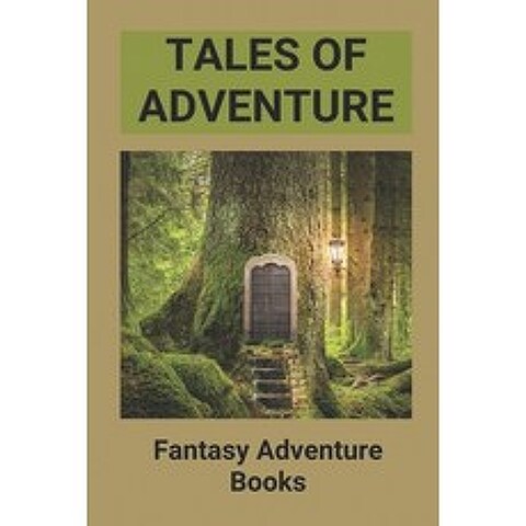 (영문도서) Tales Of Adventure: Fantasy Adventure Books: Metaphysical Fiction Paperback, Independently Published, English, 9798519276788