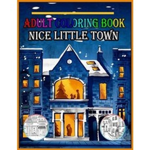 Nice Little Town Adult Coloring Book: A New Great Coloring Book & Gift for Those Who Loves Nice Litt... Paperback, Independently Published, English, 9798729329342