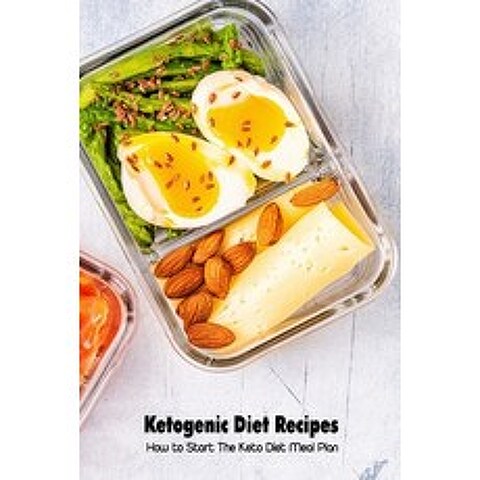 (영문도서) Ketogenic Diet Recipes: How to Start The Keto Diet Meal Plan: Keto Diet for Beginners Paperback, Independently Published, English, 9798510403732