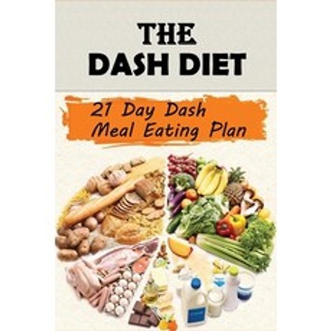 (영문도서) The Dash Diet: 21 Day Dash Meal Eating Plan: Middle Atlantic Cooking Paperback, Independently Published, English, 9798515448172