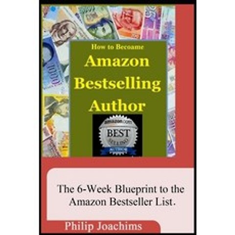 How to Become Amazon Bestselling Author: The 6-Weeks Blueprint to the Amazon Bestseller List... In 5... Paperback, Independently Published