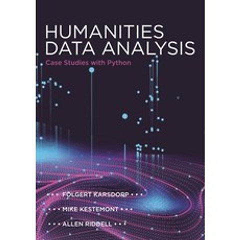 Humanities Data Analysis: Case Studies with Python Hardcover, Princeton University Press