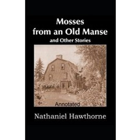 (영문도서) Mosses From an Old Manse Annotated Paperback, Independently Published, English, 9798502940764
