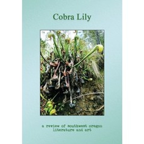 Cobra Lily: A Review of Southwest Oregon Literature and Art Paperback, Left Fork