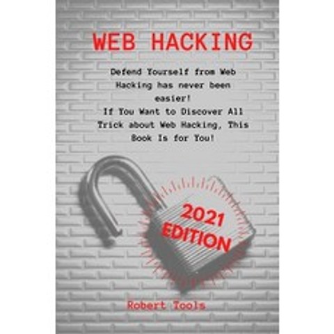 (영문도서) Web Hacking: Defend Yourself from Web Hacking has never been easier! If You Want to Discover ... Paperback, Robert Tools, English, 9781803125251