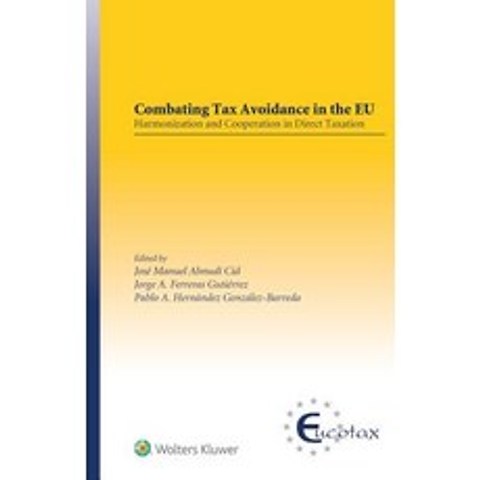 (영문도서) Combating Tax Avoidance in the EU: Harmonization and Cooperation in Direct Taxation Hardcover, Kluwer Law International, English, 9789403501543