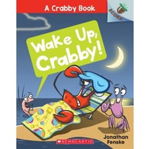(영문도서) Wake Up Crabby!: An Acorn Book (a Crabby Book #3) Volume 3: An Acorn Book Paperback, Scholastic Inc.