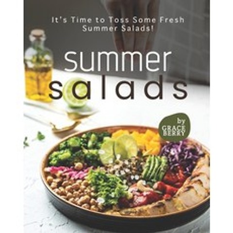(영문도서) Summer Salads: Its Time to Toss Some Fresh Summer Salads! Paperback, Independently Published, English, 9798504027043