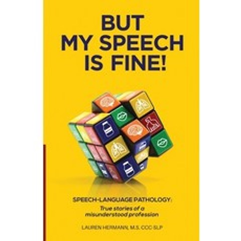 (영문도서) But My Speech is Fine!: Speech-Language Pathology: True stories of a misunderstood profession Paperback, Trunk Publishing, English, 9781737116301