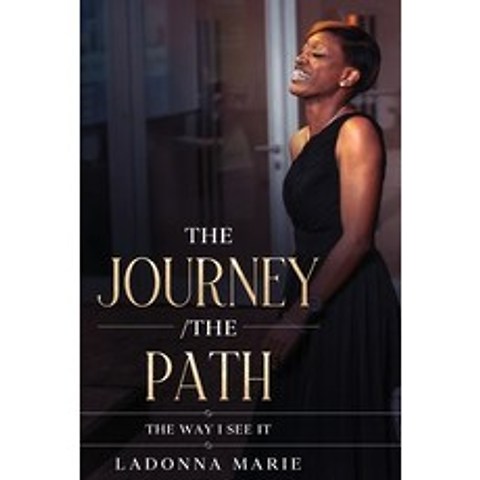 (영문도서) The Journey /The Path: The Way I See It Paperback, Ladonna Marie Books, English, 9781637523698