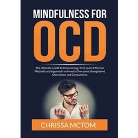 (영문도서) Mindfulness for OCD: The Ultimate Guide to Overcoming OCD Learn Effective Methods and Approa... Paperback, Zen Mastery Srl, English, 9786069837207