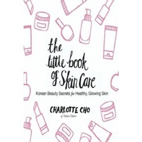 The Little Book of Skin Care: Korean Beauty Secrets for Healthy Glowing Skin, William Morrow & Company
