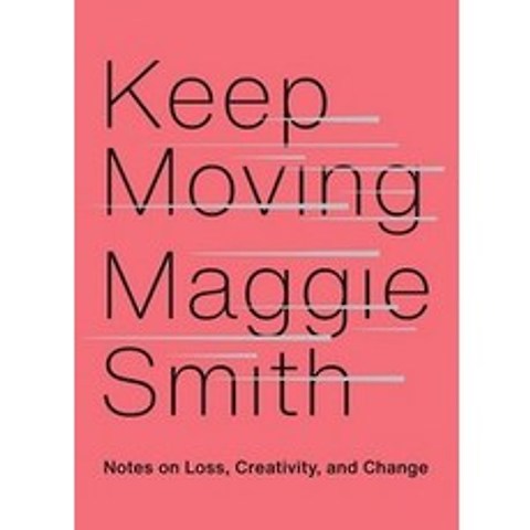 Keep Moving:Notes on Loss Creativity and Change, Atria Books