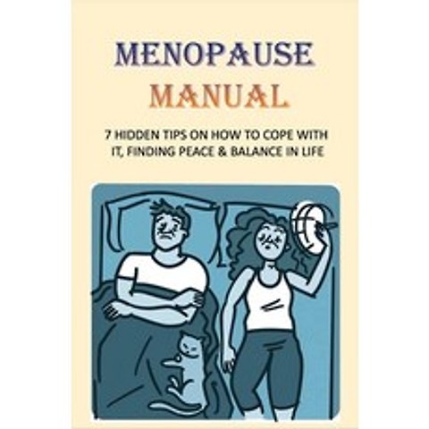 (영문도서) Menopause Manual: 7 Hidden Tips On How To Cope With It Finding Peace & Balance In Life: How ... Paperback, Independently Published, English, 9798504415598