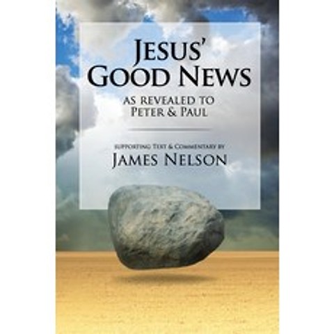 Jesus Good Neww as revealed to Peter and Paul by James Nelson Paperback, Independently Published