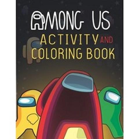 (영문도서) Among Us Activity and Coloring Book: Great Gifts For Children With Many Cool Relaxing Scenes Which H... Paperback, Independently Published, English, 9798572354997